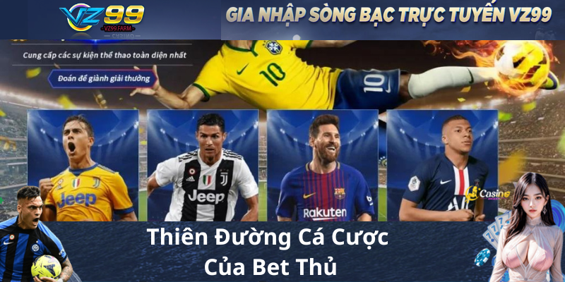 VZ99 Thể Thao Trực Tuyến – Thiên Đường Cá Cược Của Bet Thủ