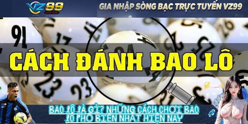 Bao lô là gì? Những cách chơi bao lô phổ biến nhất hiện nay