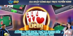 Liêng – Trò chơi thú vị mang đến trải nghiệm tuyệt vời