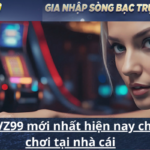 Link vào VZ99 mới nhất hiện nay cho người chơi tại nhà cái